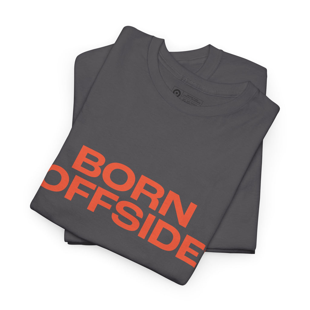 "BORN OFFSIDE" Unisex Heavy Cotton Tee - We Make Footballers