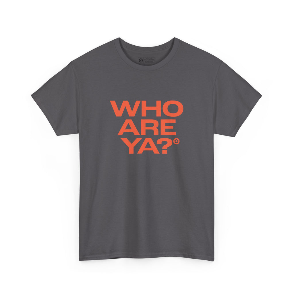 "WHO ARE YA?" Unisex Heavy Cotton Tee