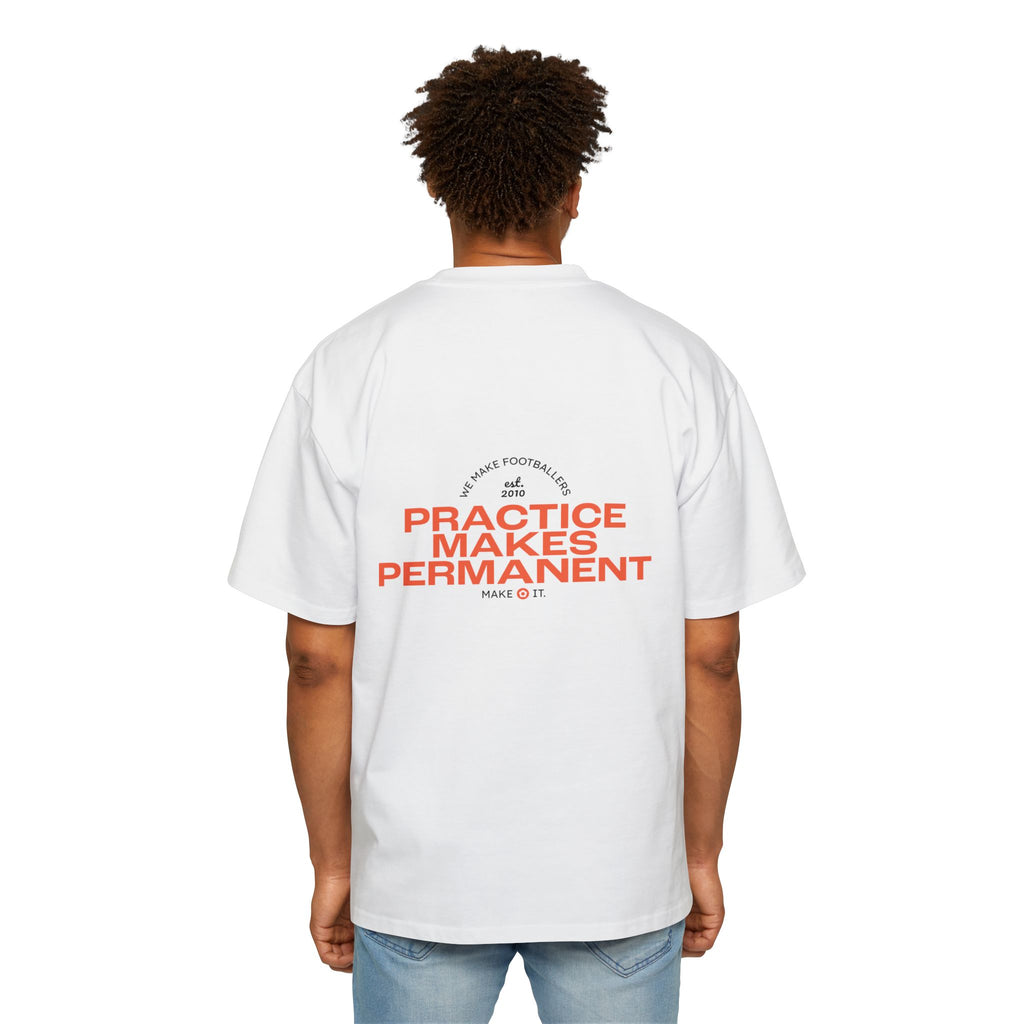 Practice Makes Permanent - Men's Heavy Oversized Tee