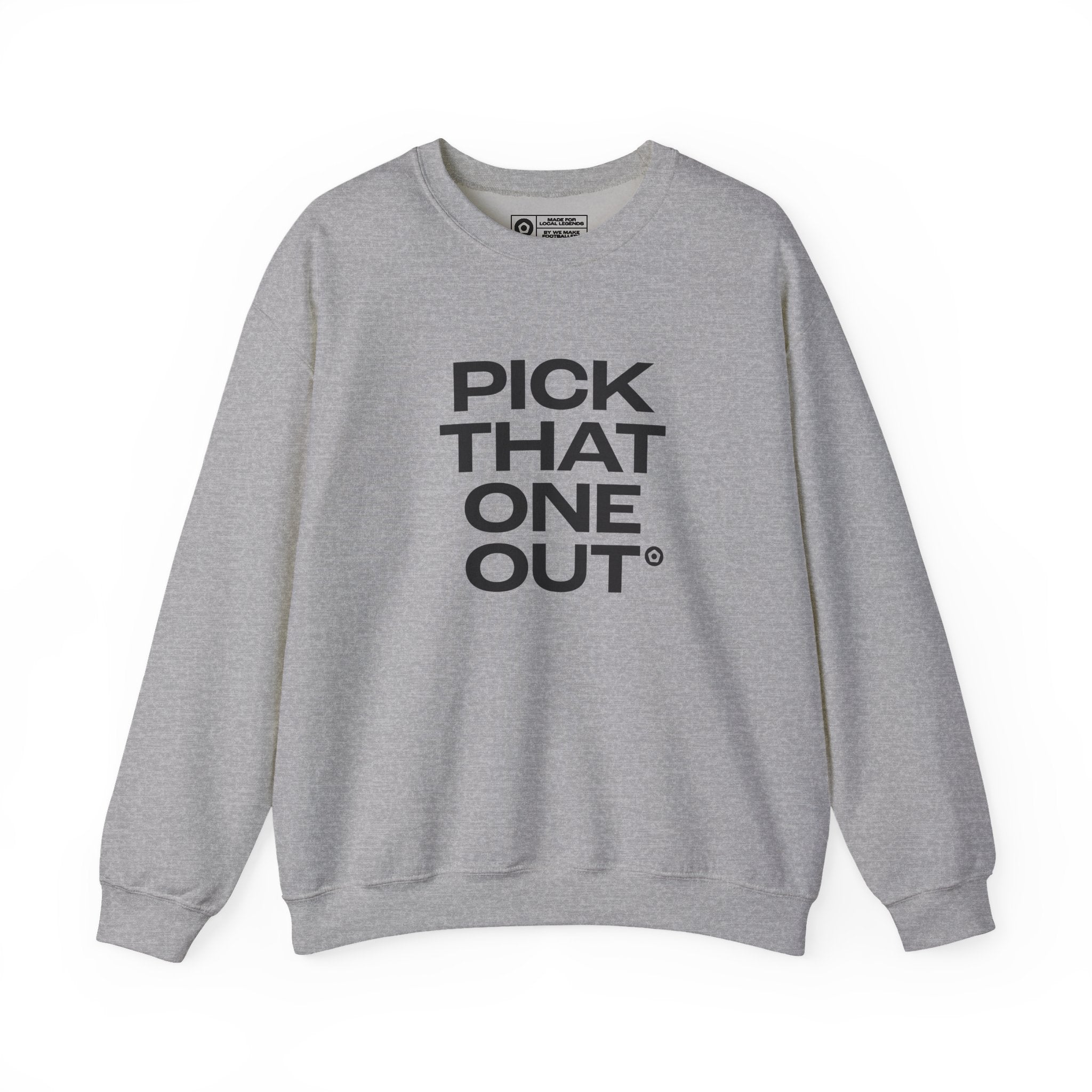 "PICK THAT ONE OUT" Unisex Sweatshirt - We Make Footballers