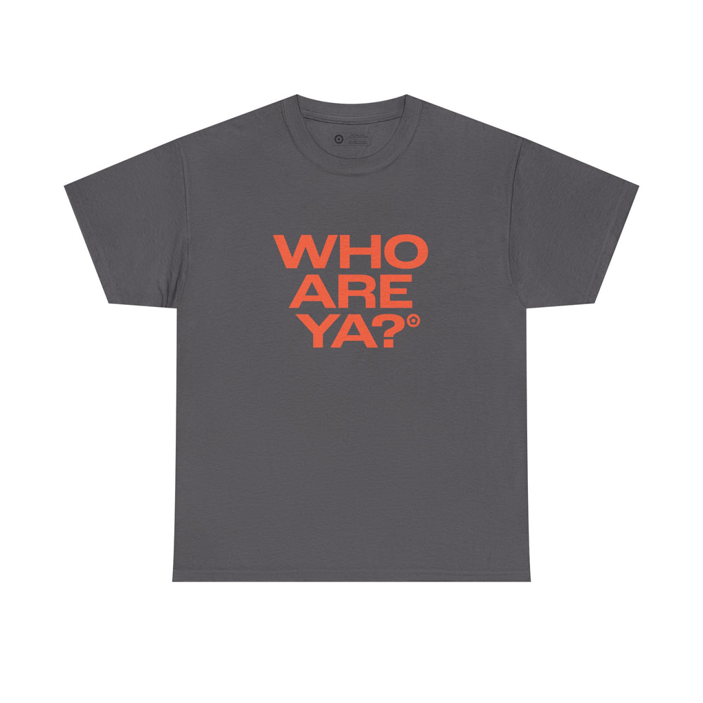 "WHO ARE YA?" Unisex Heavy Cotton Tee