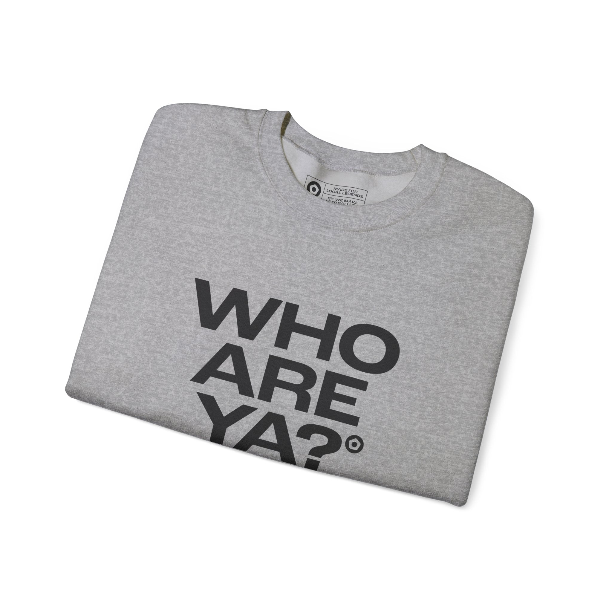 "WHO ARE YA?" Unisex Sweatshirt - We Make Footballers
