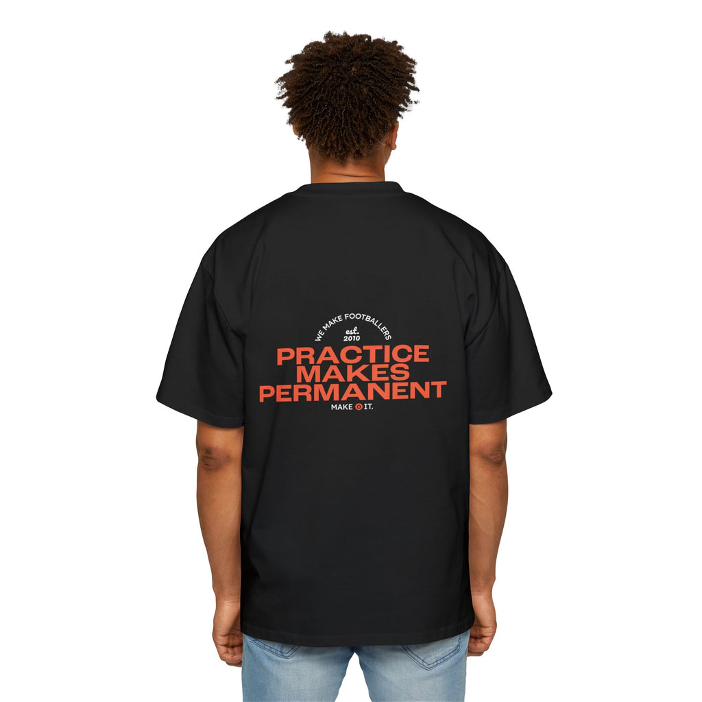 Practice Makes Permanent - Men's Heavy Oversized Tee