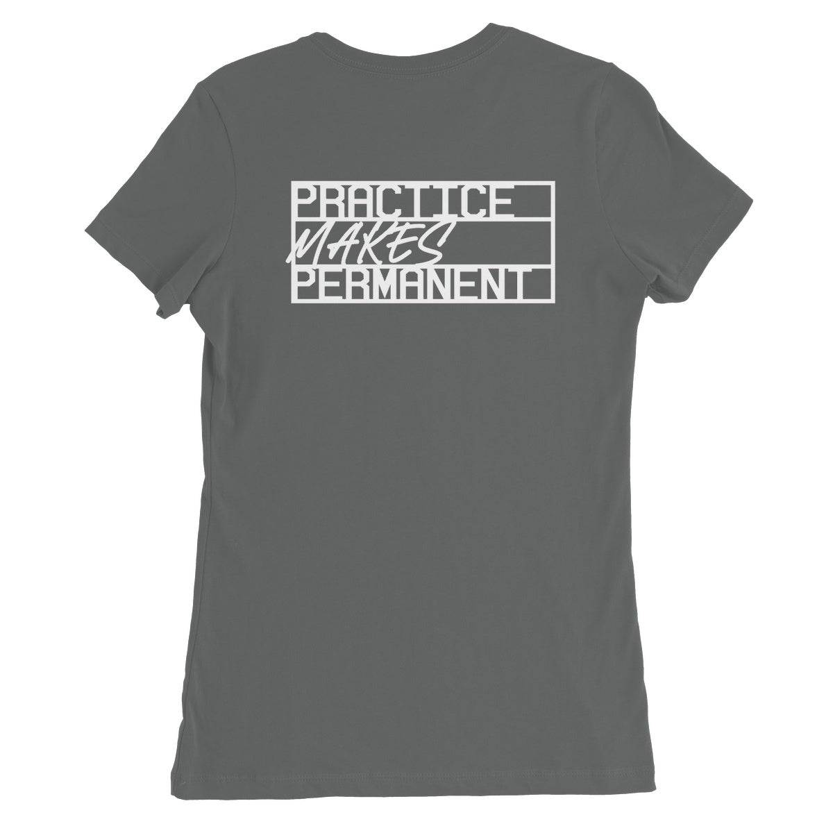 Practice makes permanent range Women's Favourite T-Shirt