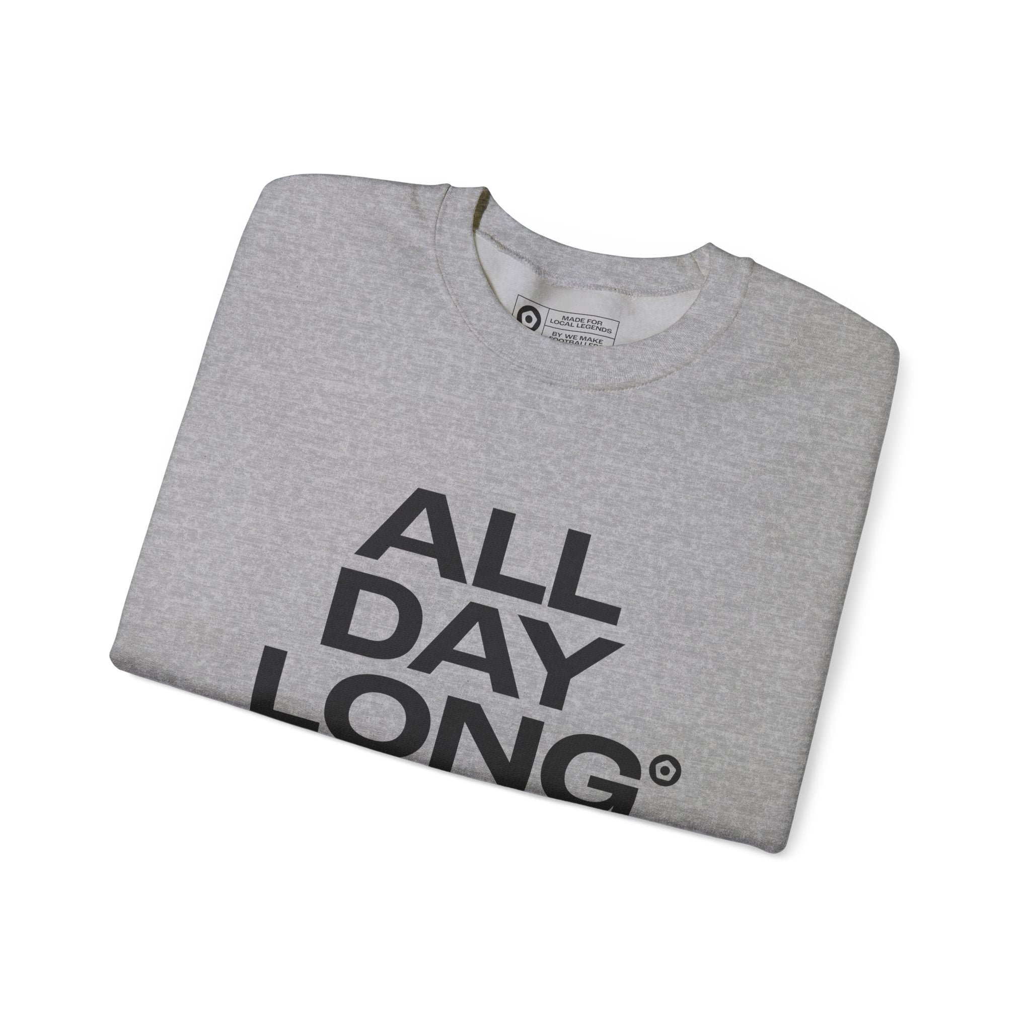 "ALL DAY LONG" Unisex Sweatshirt - We Make Footballers
