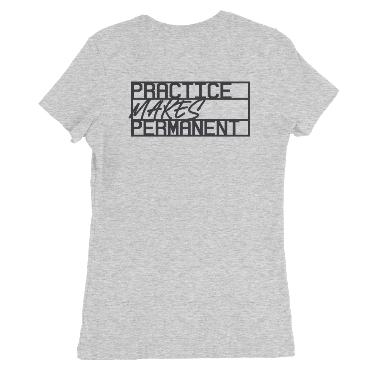 Practice makes permanent range Women's Favourite T-Shirt