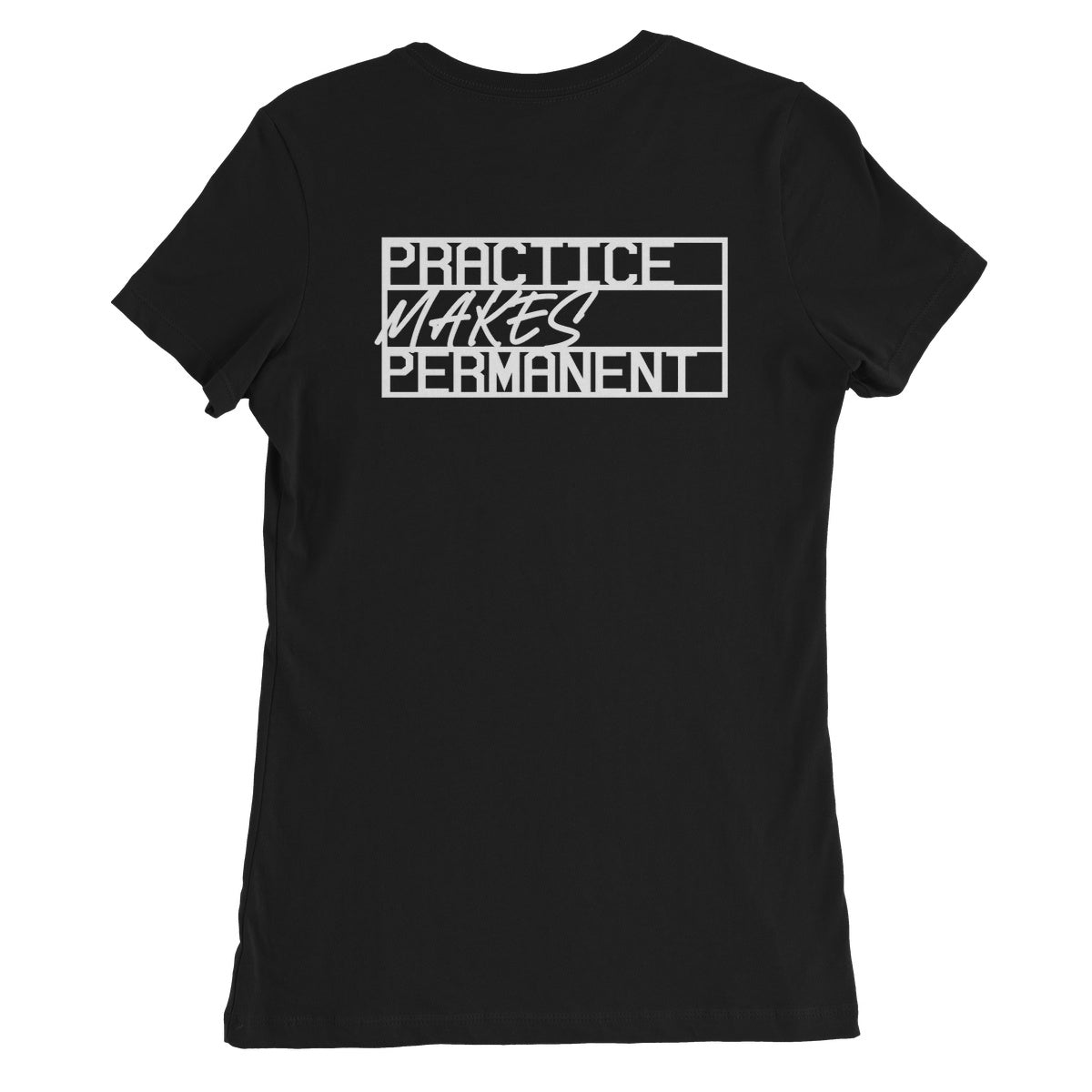 Practice makes permanent range Women's Favourite T-Shirt