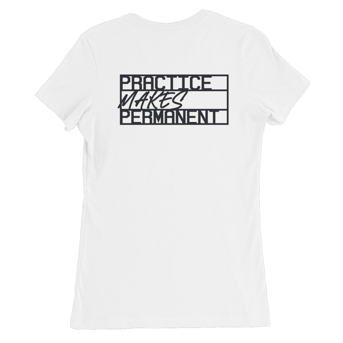 Practice makes permanent range Women's Favourite T-Shirt